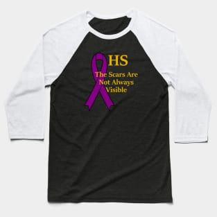 Hidradenitis Suppurativa HS The Scars Are Not Always Visible Baseball T-Shirt